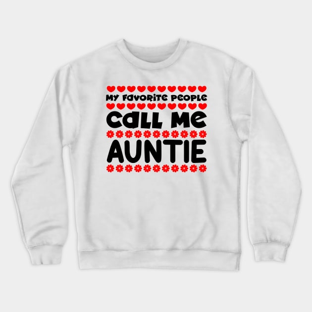 My favorite people call me auntie Crewneck Sweatshirt by colorsplash